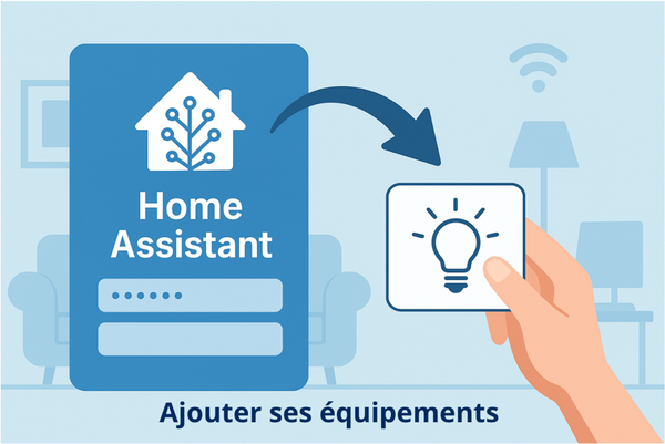 Home Assistant : Ajouter et utiliser ses appareils domotiques