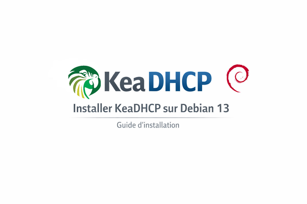 Installer et configurer un KEA DHCP sur Debian 13